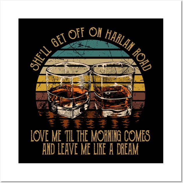 She'll Get Off On Harlan Road Love Me 'Til The Morning Comes Cups of Wine Wall Art by Creative feather